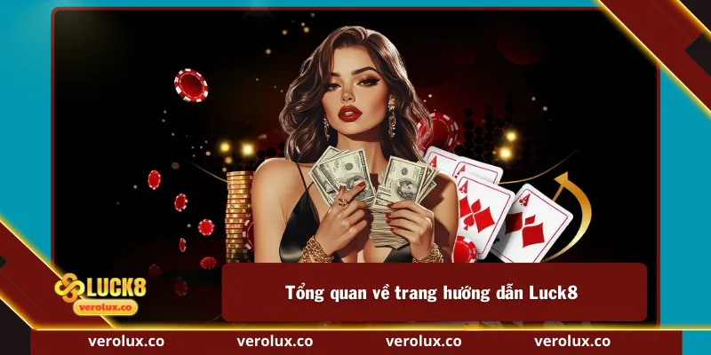Tổng quan về trang hướng dẫn Luck8